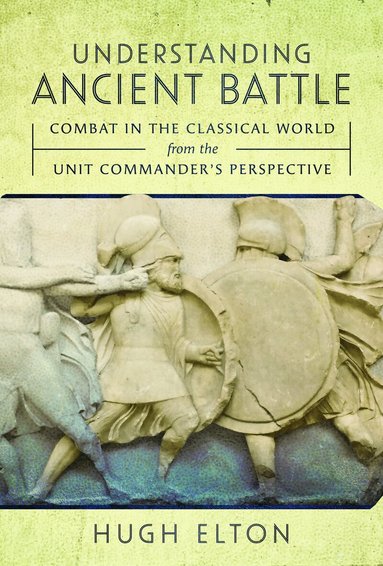 Hugh Elton - Understanding Ancient Battle, Inbunden