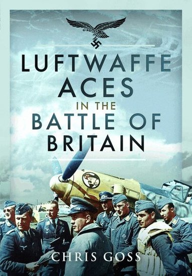 Chris Goss - Luftwaffe Aces in the Battle of Britain, Inbunden
