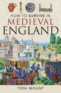 bokomslag How to Survive in Medieval England