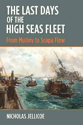 Nicholas C Jellicoe, Nicholas C. Jellicoe - Last Days of the High Seas Fleet, Inbunden