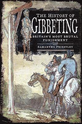 Samantha Priestley - The History of Gibbeting, Inbunden