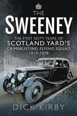The Sweeney: The First Sixty Years of Scotland Yard's Crimebusting 1