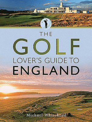 Golf Lover's Guide to England