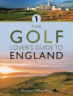 The Golf Lover's Guide to England 1