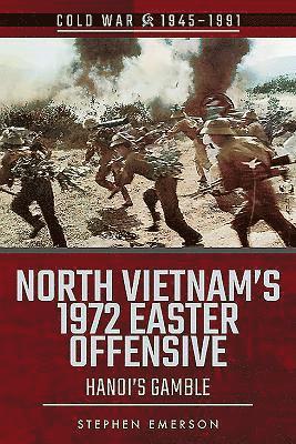 Stephen Emerson - North Vietnam's 1972 Easter Offensive, Häftad