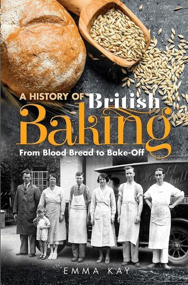 Emma Kay - History of British Baking, Inbunden