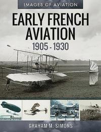 bokomslag Early French Aviation, 1905-1930