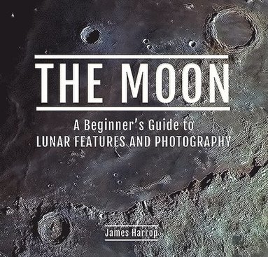 bokomslag Moon: A Beginner's Guide to Lunar Features and Photography