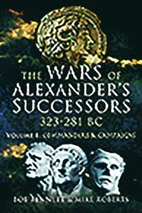 bokomslag The Wars of Alexander's Successors 323 - 281 BC