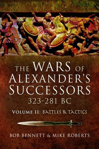 Bob Bennett, Mike Roberts - Wars of Alexander's Successors 323–281 BC, Häftad