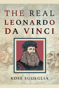 bokomslag The Real Leonardo Da Vinci