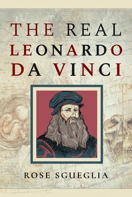 bokomslag The Real Leonardo Da Vinci