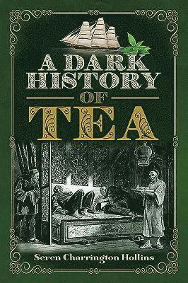 bokomslag A Dark History of Tea