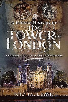 A Hidden History of the Tower of London 1