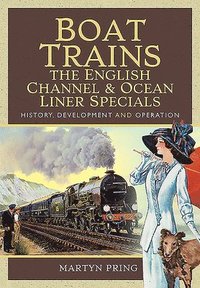 bokomslag Boat Trains - The English Channel and Ocean Liner Specials