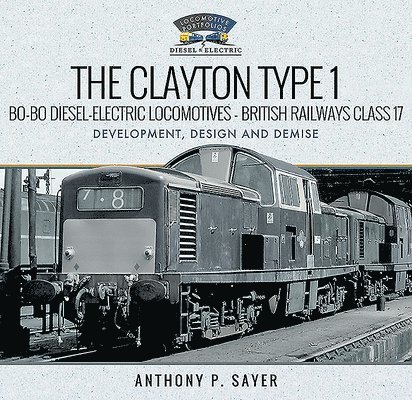 The Clayton Type 1 Bo-Bo Diesel-Electric Locomotives - British Railways Class 17 1