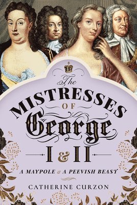 The Mistresses of George I and II 1
