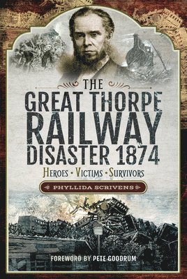 bokomslag The Great Thorpe Railway Disaster 1874: Heroes, Victims, Survivors