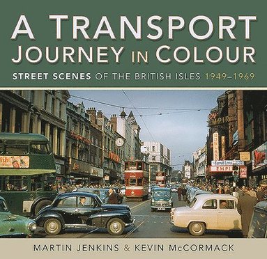bokomslag A Transport Journey in Colour: Street Scenes of the British Isles 1949 - 1969