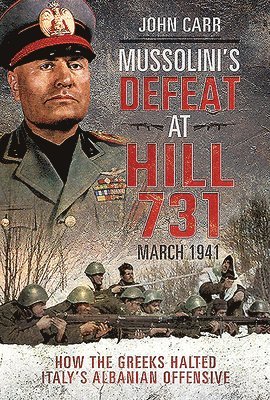 bokomslag Mussolini's Defeat at Hill 731, March 1941
