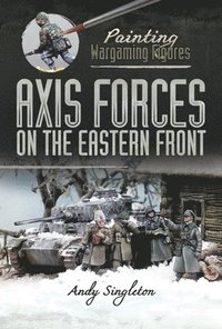 bokomslag Painting Wargaming Figures: Axis Forces on the Eastern Front