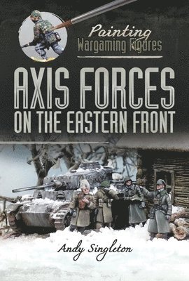 Painting Wargaming Figures: Axis Forces on the Eastern Front 1