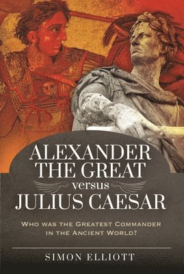 bokomslag Alexander the Great versus Julius Caesar