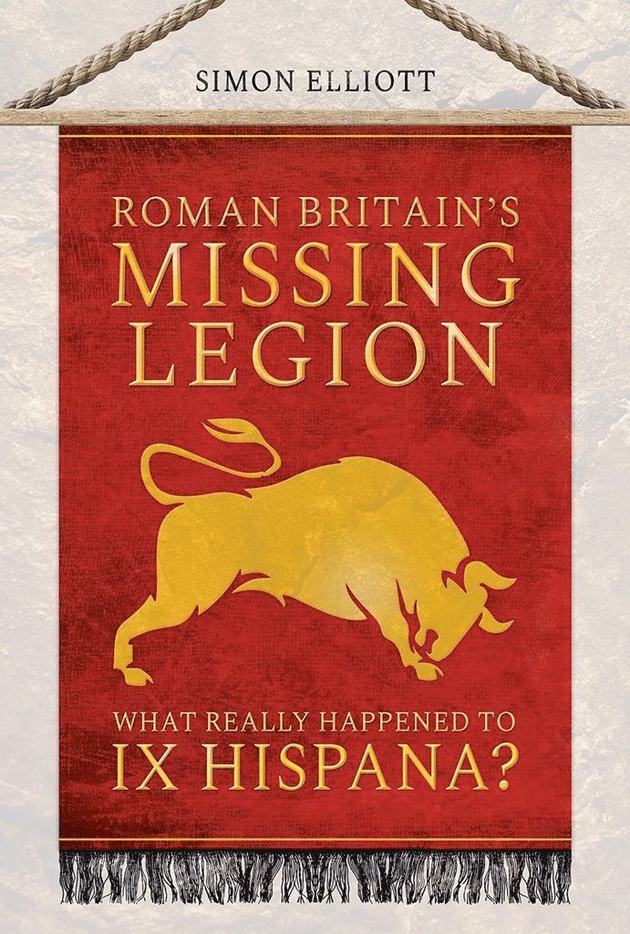 Simon Elliott - Roman Britain's Missing Legion, Inbunden