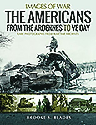 bokomslag The Americans from the Ardennes to VE Day