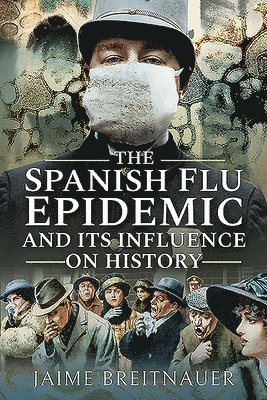 The Spanish Flu Epidemic and its Influence on History 1