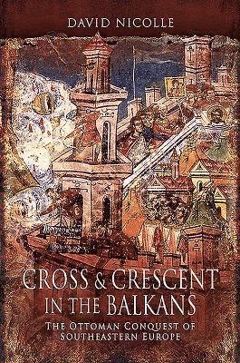 Cross & Crescent in the Balkans 1