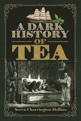Dark History of Tea