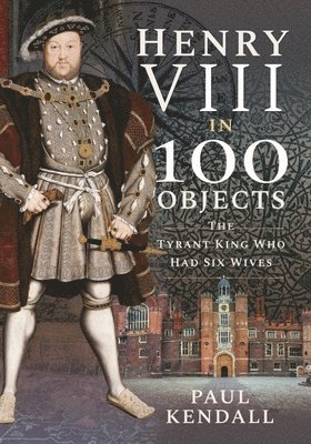 bokomslag Henry VIII in 100 Objects