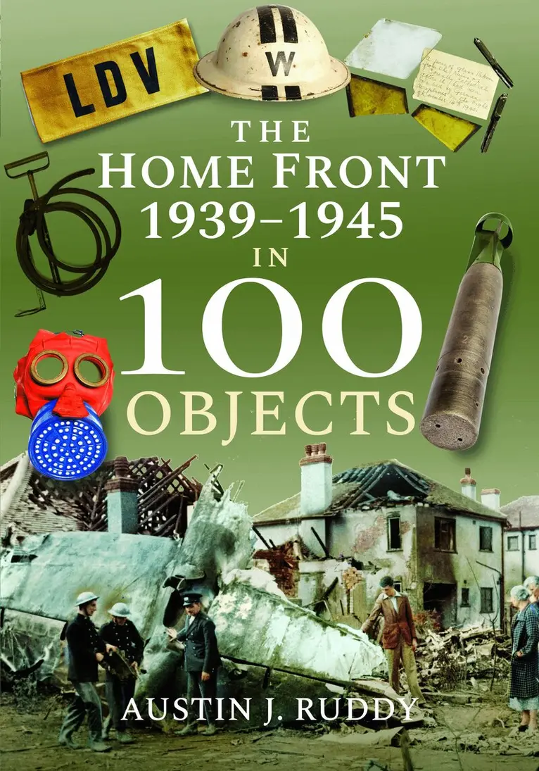 Austin J Ruddy - Home Front 1939 -1945 in 100 Objects, Häftad. Tillgänglighet: Lägg i varukorg