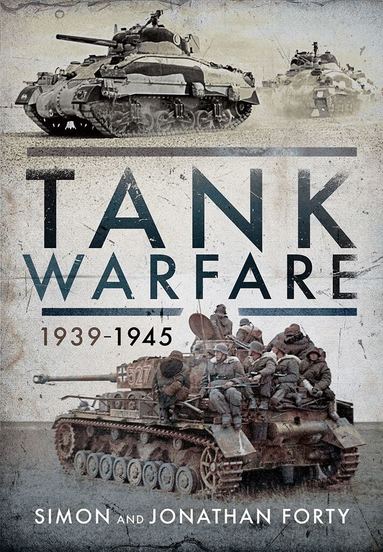Simon Forty, Jonathan Forty - Tank Warfare, 1939-1945, Inbunden