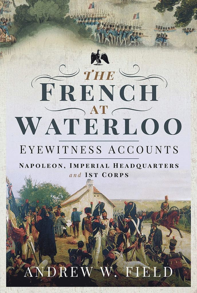 French at Waterloo: Eyewitness Accounts