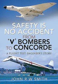 bokomslag Safety is No Accident: From 'V' Bombers to Concorde