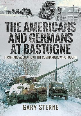 bokomslag The Americans and Germans in Bastogne