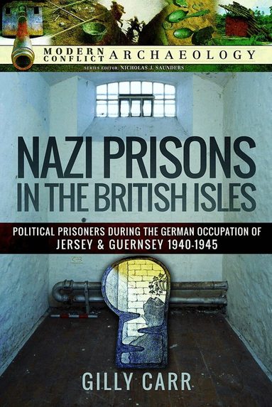 Gilly Carr - Nazi Prisons in the British Isles, Inbunden