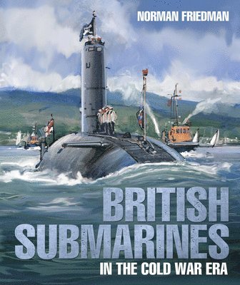 Norman Friedman - British Submarines, Inbunden