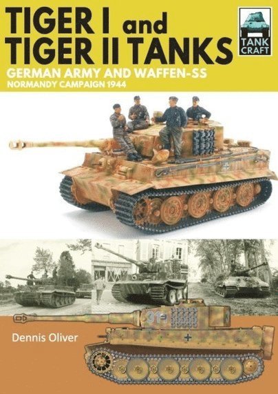 Dennis Oliver - Tiger I & Tiger II Tanks, Häftad