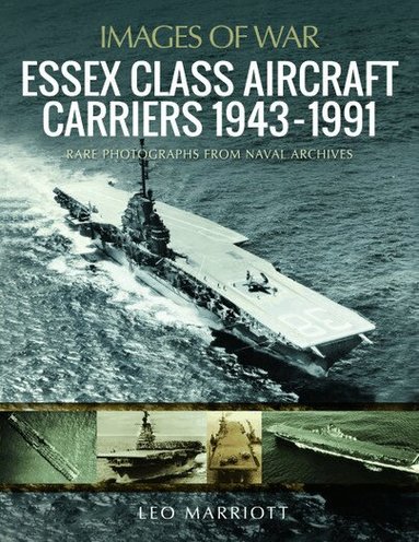Leo Marriott - Essex Class Aircraft Carriers, 1943-1991, Häftad