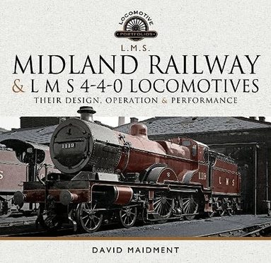 David Maidment - Midland Railway and L M S 4-4-0 Locomotives, Inbunden