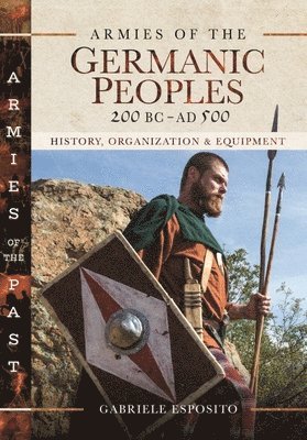 bokomslag Armies of the Germanic Peoples, 200 BC to AD 500