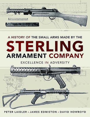 bokomslag A History of the Small Arms made by the Sterling Armament Company