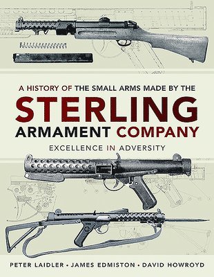 bokomslag History of the Small Arms made by the Sterling Armament Company