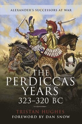 Hughes, Tristan - Perdiccas Years, 323 320 BC, Inbunden