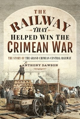 The Railway that Helped win the Crimean War 1