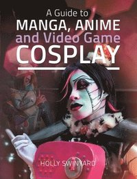 bokomslag A Guide to Manga, Anime and Video Game Cosplay