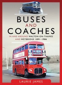 bokomslag Buses and Coaches in and around Walton-on-Thames and Weybridge, 1891-1986